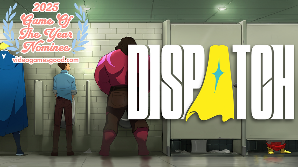 A man in business casual clothing stands at a urinal next to a man in a cape and a giant buff pink skinned man. He peeks up at the clearly superpowered man while he pees. The game's name, Dispatch, sits atop the stalls to the right. A badge sits in the upper left signifying that the game is a 2025 VGG Game of the Year nominee.