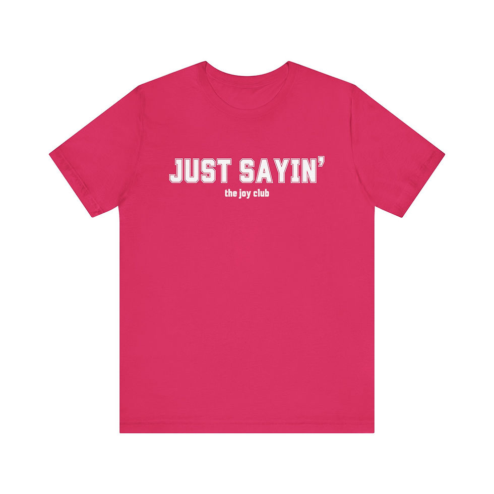 Thumbnail: Just Sayin' Unisex Shirt