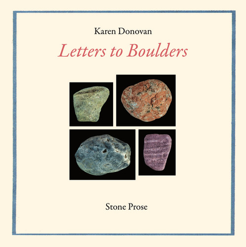 Prosaic Stone Letters to Boulders: Stone Prose by Karen Donovan | Wet Cement Press