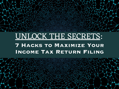 Unlock the Secrets: 7 Hacks to Maximize Your Income Tax Return Filing