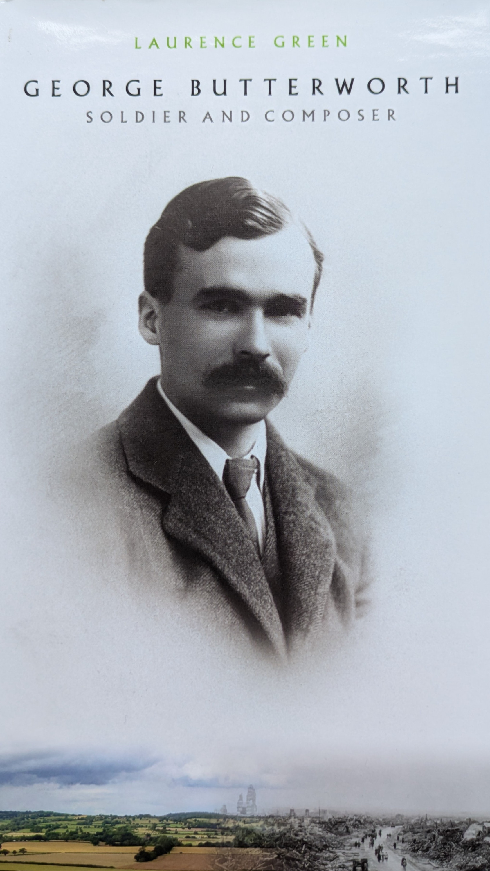 George Butterworth: Soldier and Composer.