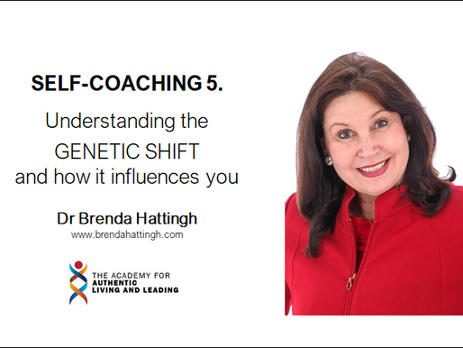 Self-coaching 5: Understanding the GENETIC SHIFT and how it influences you.