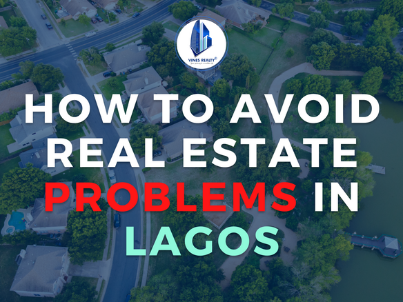 How to avoid Real Estate Problems in Lagos