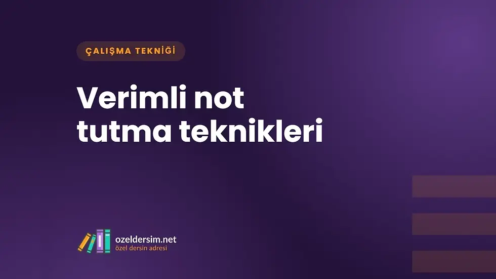 Verimli Not Tutma Teknikleri: Derste ve Evde