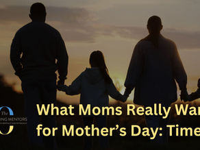 What Moms Really Want for Mother’s Day: Time