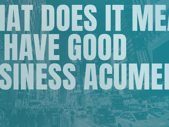 What Does it Mean to Have Good Business Acumen?