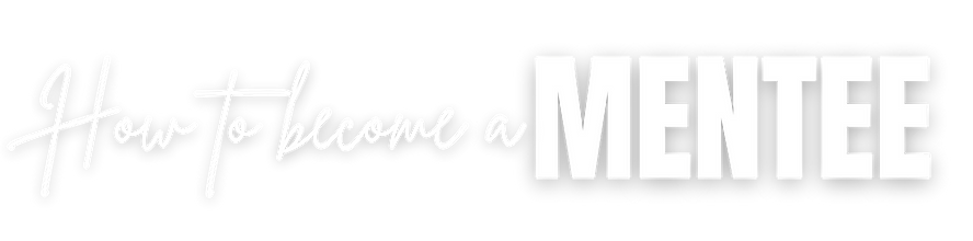 “How to become a Mentee” and list the following steps o Step 1 – Review Mentorship Program