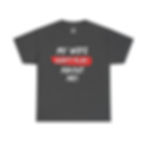 Thumbnail: My Wife Don't Play About Me – Bold Relationship Statement Tee