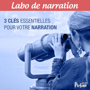 3 clés essentielles pour votre narration