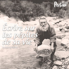 14 mars | Écrire sur les pépites de sa vie