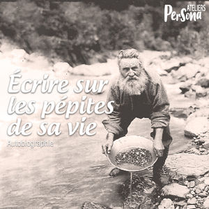 14 mars | Écrire sur les pépites de sa vie