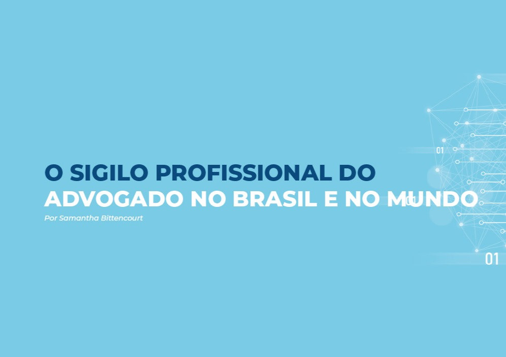 O SIGILO PROFISSIONAL DO ADVOGADO NO BRASIL E NO MUNDO