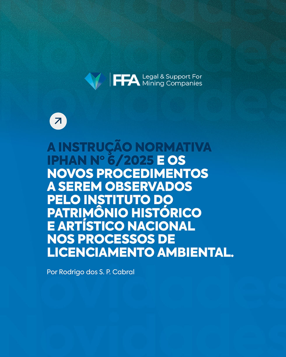 A INSTRUÇÃO NORMATIVA IPHAN Nº 6/2025 E OS NOVOS PROCEDIMENTOS A SEREM OBSERVADOS PELO INSTITUTO DO PATRIMÔNIO HISTÓRICO E ARTÍSTICO NACIONAL NOS PROCESSOS DE LICENCIAMENTO AMBIENTAL.