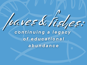 Loaves & Fishes: continuing a legacy of educational abundance