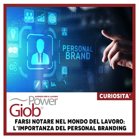 FARSI NOTARE NEL MONDO DEL LAVORO: L’IMPORTANZA DEL PERSONAL BRANDING