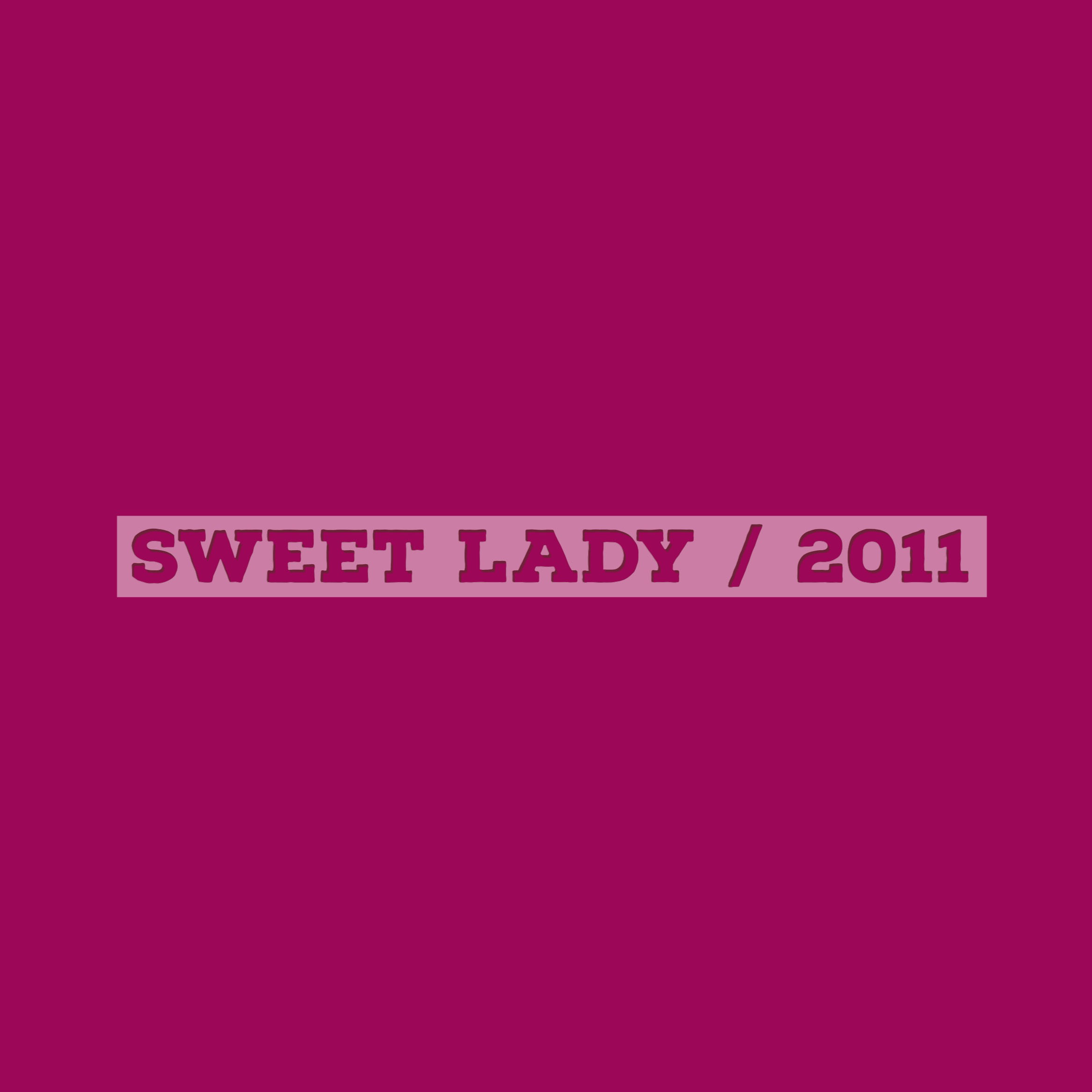 Sweet Lady / 2011