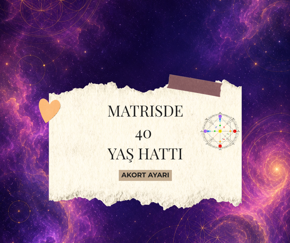 Kader Matrisi’nde 40 Yaş Hattı Nedir? Üç Enerji Nasıl Okunur?