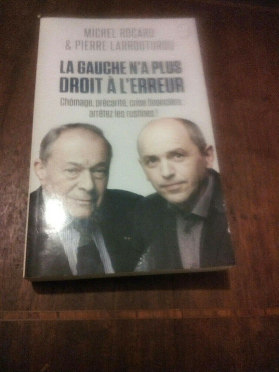 La Gauche n'a plus Droit à L'erreur, Michel Rocard & Pierre Larrouturou