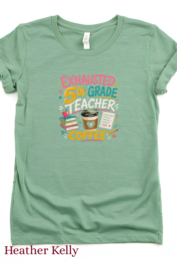 Thumbnail: Heather Kelly, Exhausted 5th Grade Teacher Coffee T-Shirt — Funny Teacher Gift