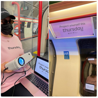 Thursday marketing stunt with intern on London Underground with a projector.
