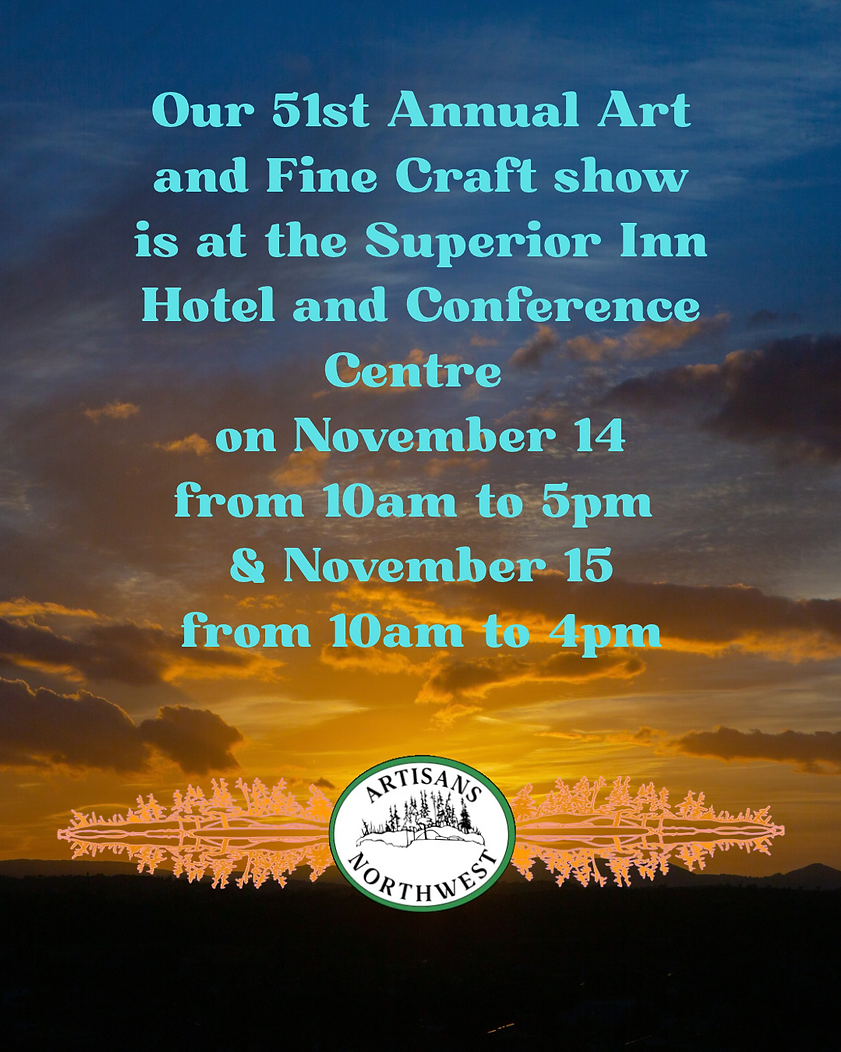 Our 51st Annual Art and Fine Craft show is at the Superior Inn Hotel and Conference Centre