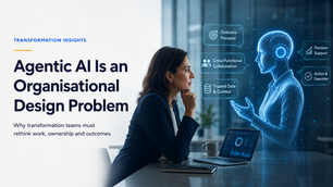 Agentic AI Is an Organisational Design Problem, Not a Technical Programme