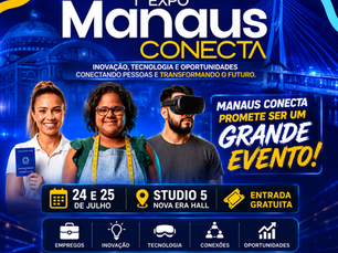 Manaus recebe a primeira edição do Manaus Conecta nos dias 24 e 25 de julho