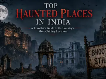 Top Haunted Places in India: A Traveller's Guide to the Country's Most Chilling Locations
