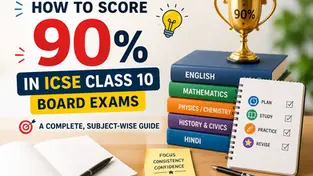 How to Score 90% in ICSE Class 10 Board Exams: A Complete, Subject-Wise Guide