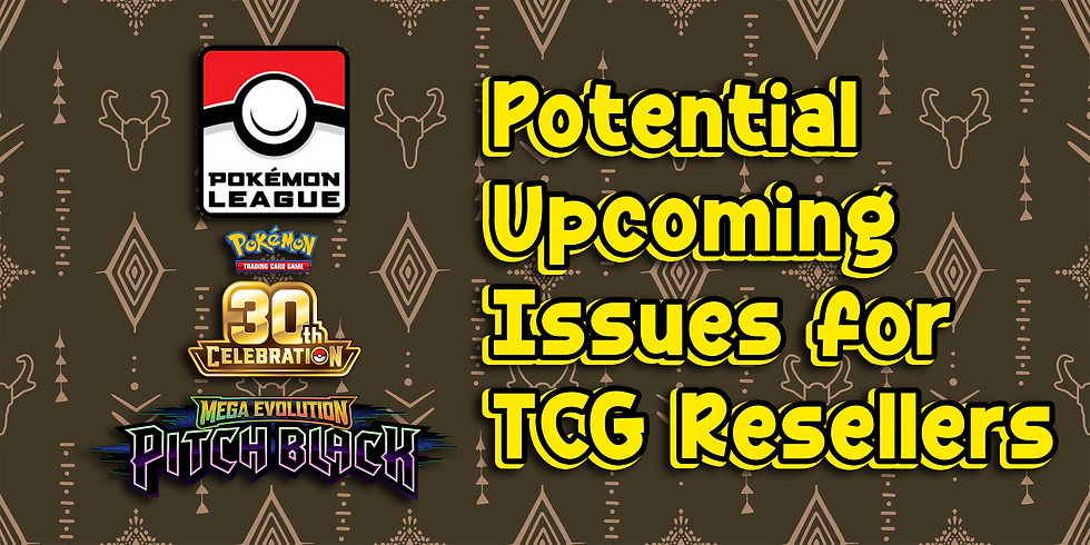 Potential Upcoming Issues for TCG Resellers