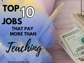 graphic image which reads "Top 10 Job That Pay More Than Teaching" in front of someone with a calculator and a wad of a cash on a desk