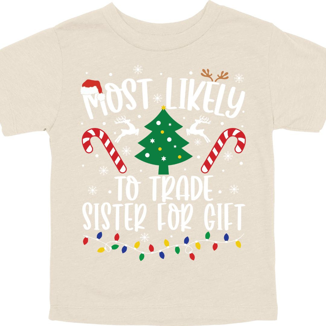 Most Likely to Trade Sister for Gift (T-Shirt, Long Sleeve Shirt)