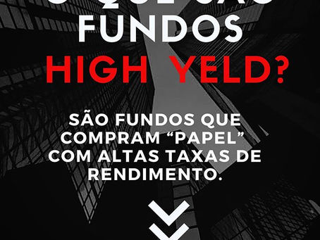 O que são Fundos High Yeld ?