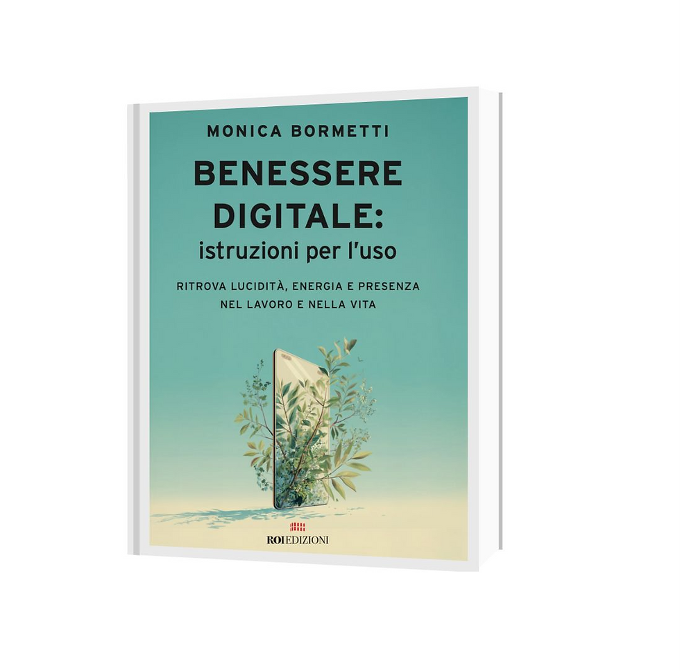 Libro Benessere Digitale: istruzioni per l'uso Monica Bormetti. Un capitolo intero dedicato all'intenzionalità.