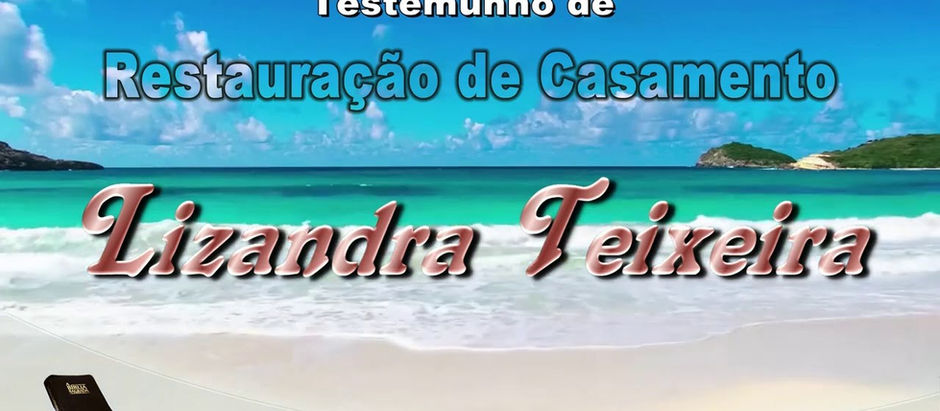 Testemunho de restauração de casamento de Lizandra Teixeira