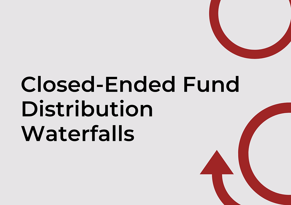 Closed-Ended Fund Waterfalls: Understanding Carried Interest