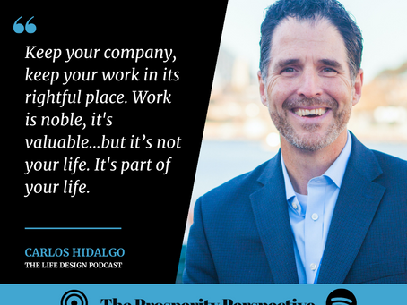 Designing Your Life to Live the Life You Want with Carlos Hidalgo