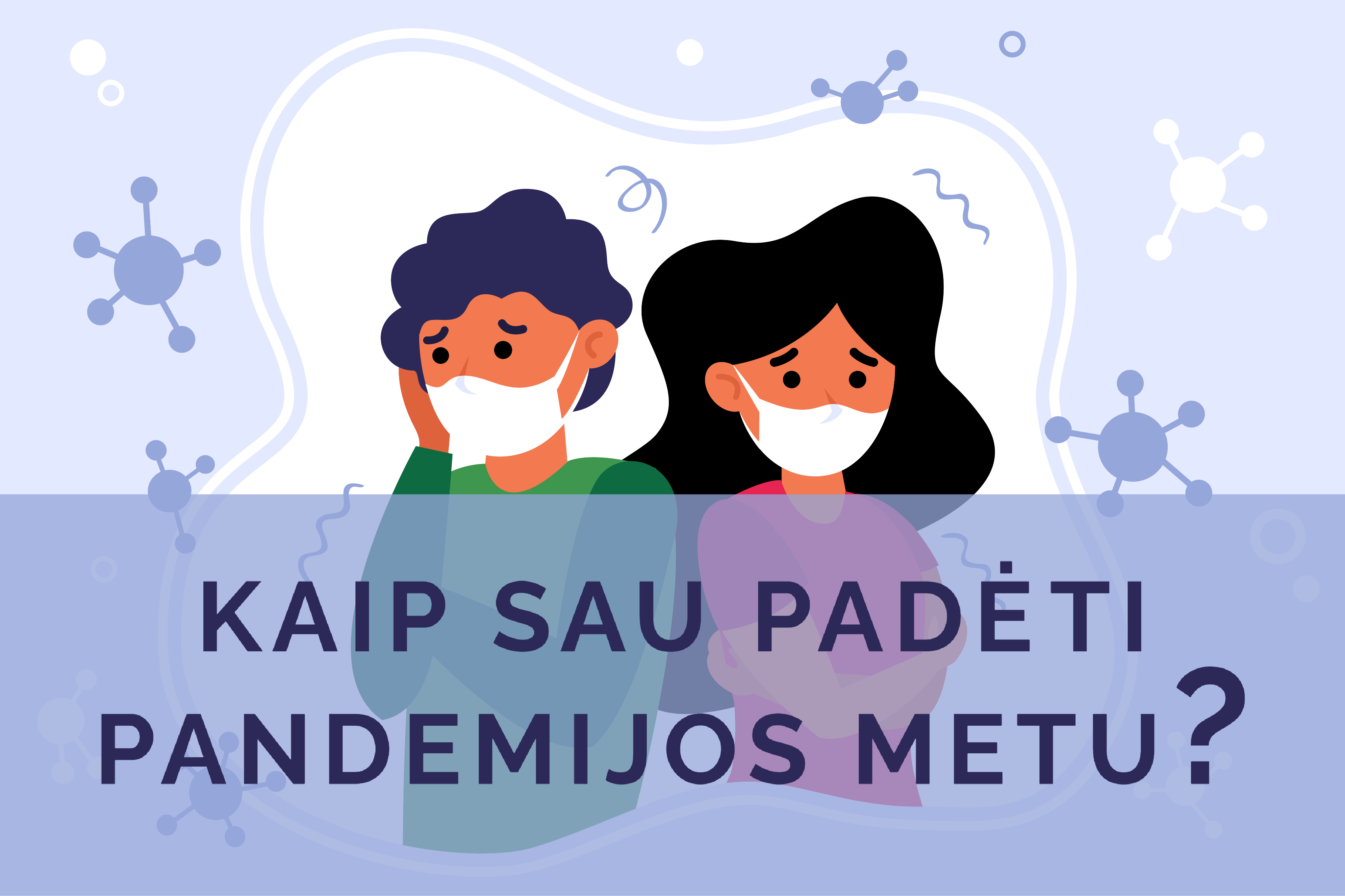 Kaip sau padėti pandemijos metu?