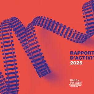 Rails & histoire publie son rapport d'activité 2025 ! Ce document retrace une année de transition et de dynamisme renouvelé pour notre association.