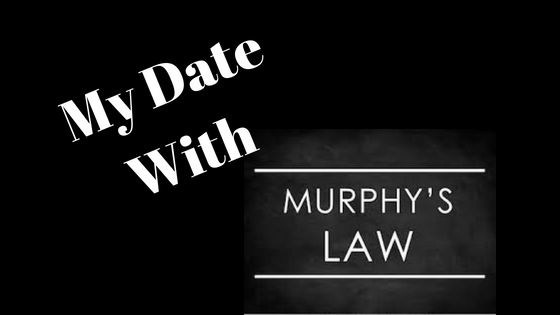 My Date With Murphy ('s Law)