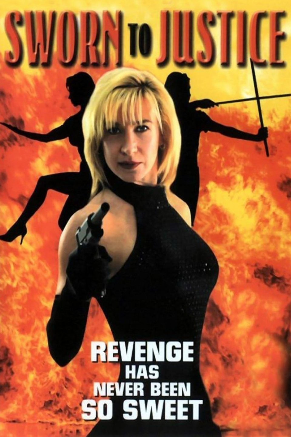 Woman pointing a gun, with fiery background and silhouettes. Text: "SWORN TO JUSTICE" and "REVENGE HAS NEVER BEEN SO SWEET." Mood: Intense.