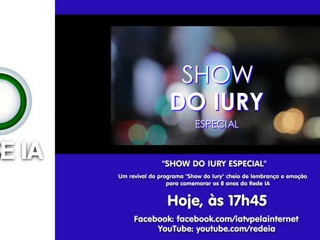 'Show do Iury Especial', em comemoração aos 8 anos da Rede IA, vai ao ar hoje, 29/08/21, Às 17h45