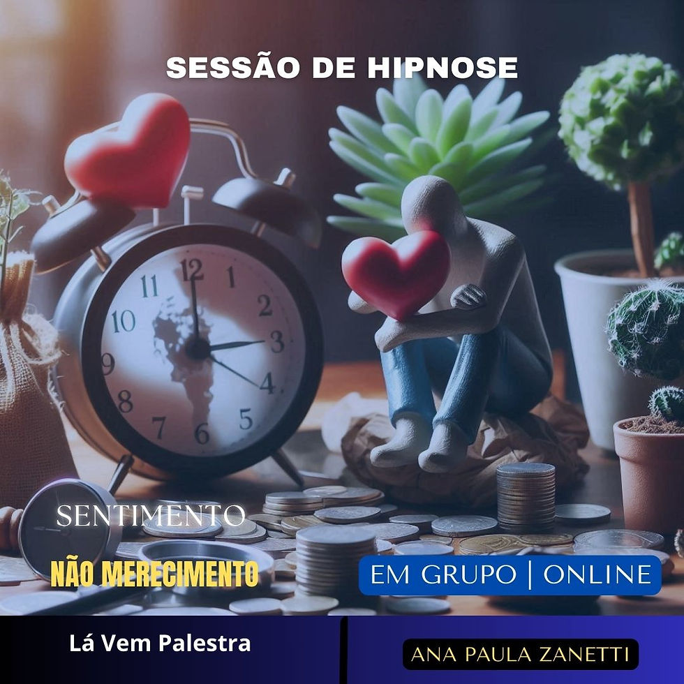Hipnose : Ressignificando Sentimento de Não Merecimento