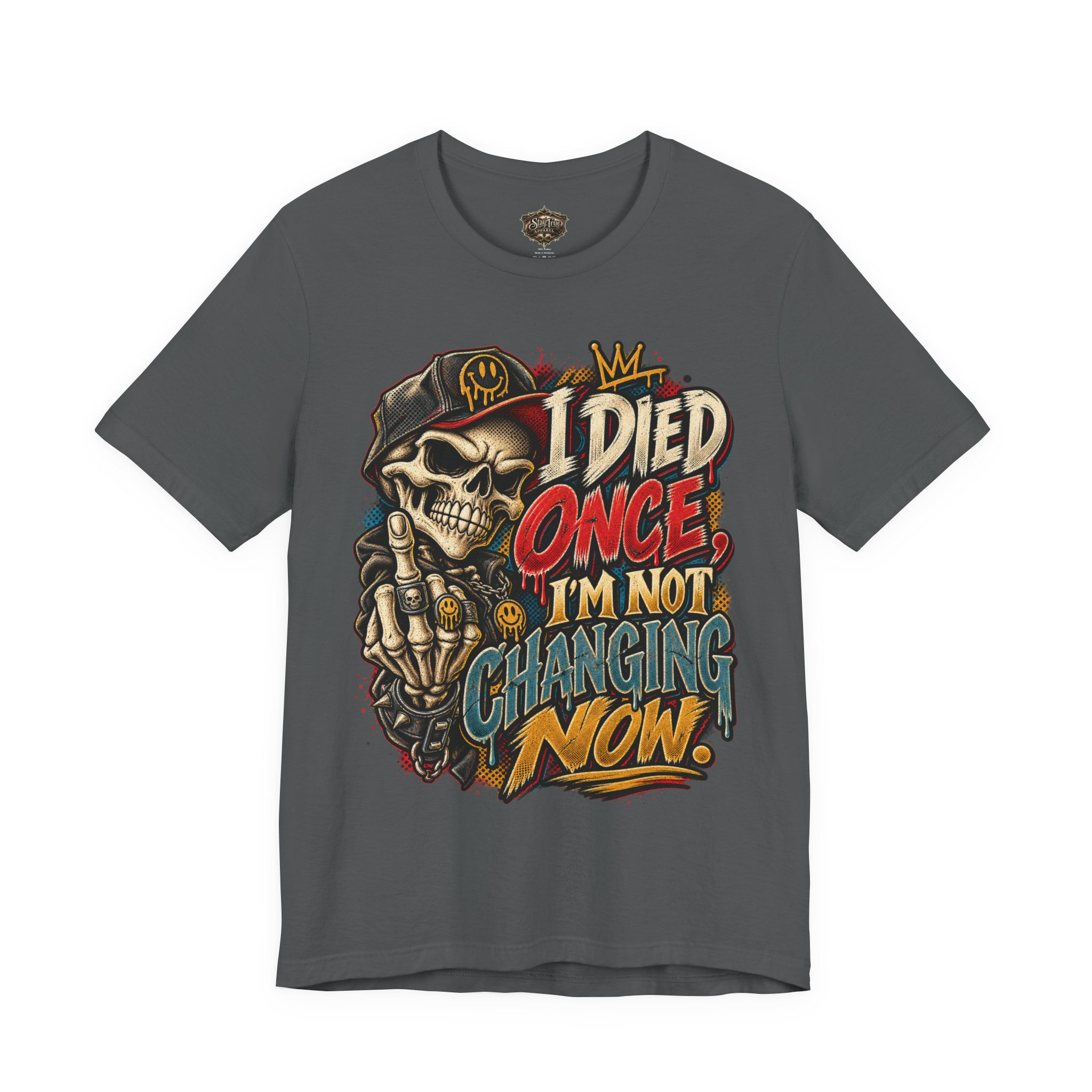 Skull Graphic Tee — "I Died Once, I'm Not Changing Now" Bold Streetwear T‑Shirt
