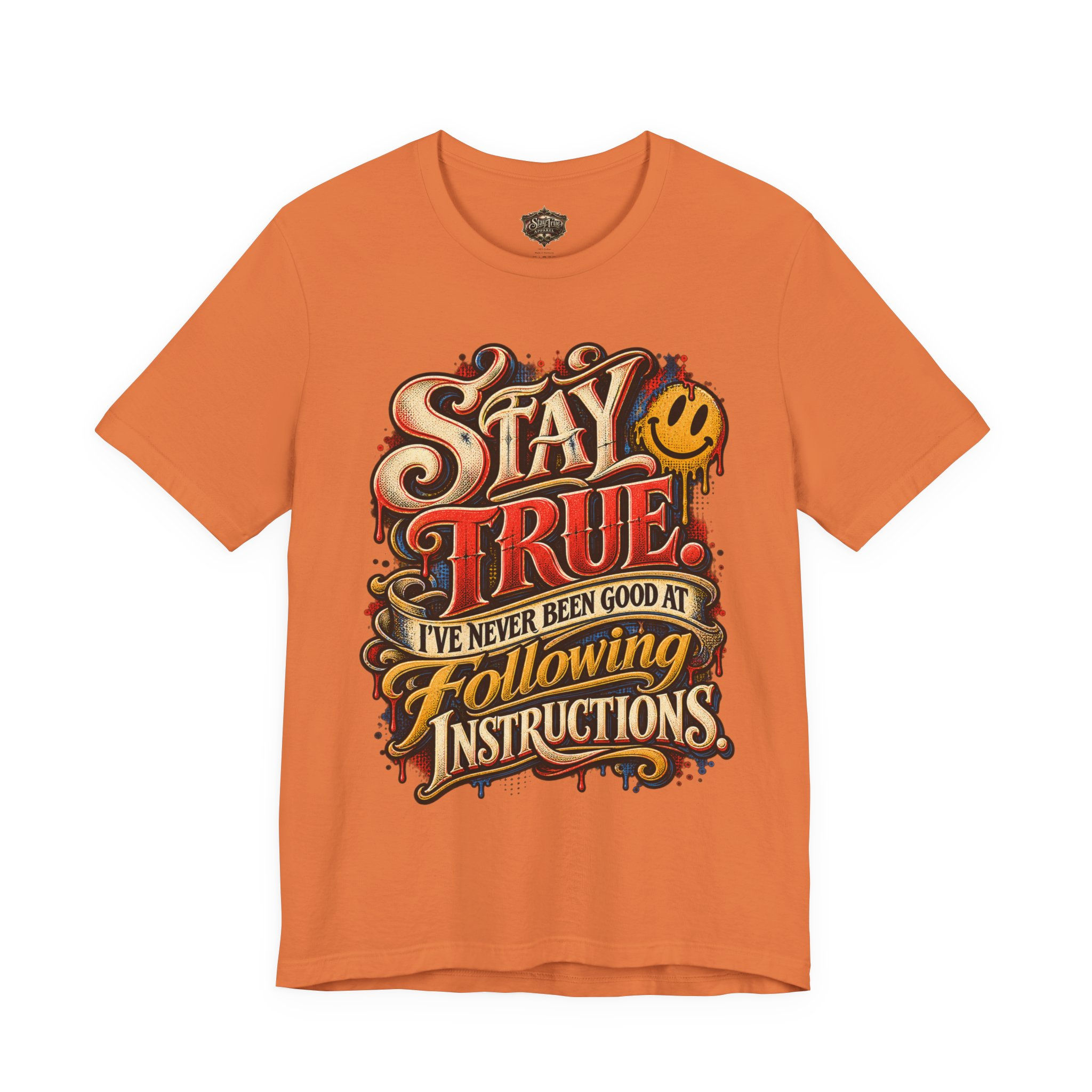 Stay True Tee — “I’ve Never Been Good at Following Instructions” Graphic T-Shirt