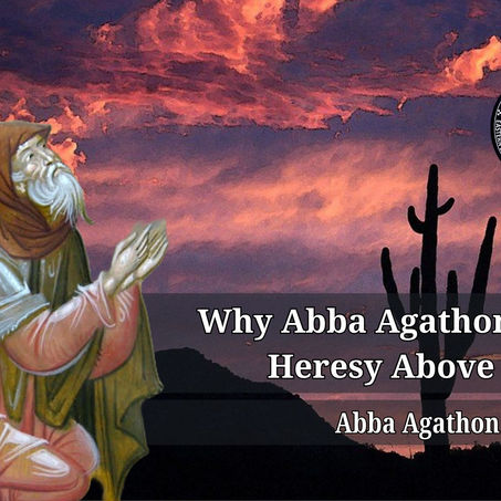 Why Elder Agathon Feared Heresy Above All