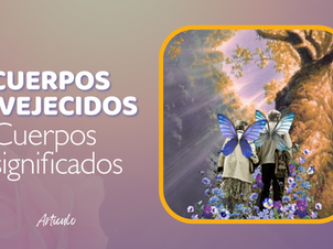 Cuerpos envejecidos, cuerpos resignificados