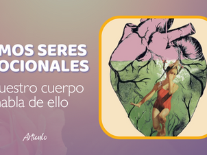 Somos seres emocionales y nuestro cuerpo habla de ello