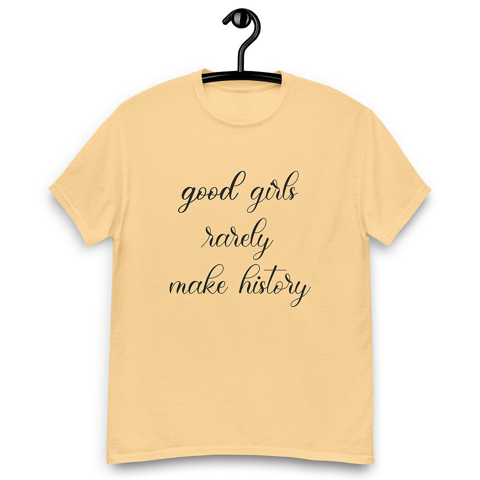 Thumbnail: Good Girls Rarely Make History T-Shirt