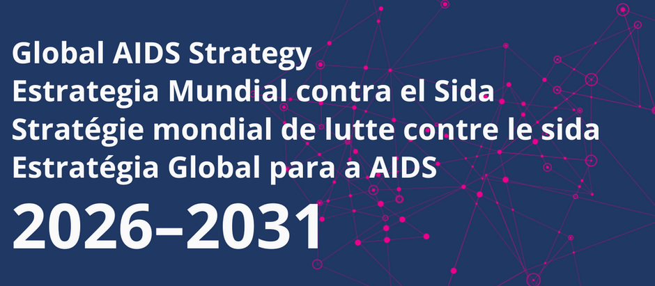 Innovación y compromiso en la construcción de la Estrategia Mundial contra el Sida 2026-2031